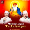 About Muhinje Angan Te Aa Satgur Song